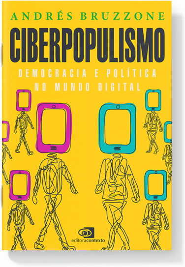 Ciberpopulismo - Democracia e Política no Mundo Digital